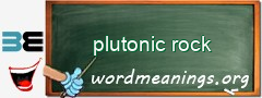 WordMeaning blackboard for plutonic rock